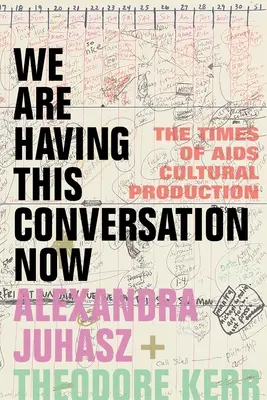 Ezt a beszélgetést most folytatjuk: Az AIDS kulturális termelésének időszaka - We Are Having This Conversation Now: The Times of AIDS Cultural Production