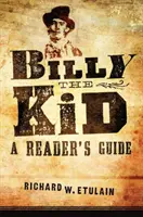 Billy the Kid: Olvasói kalauz - Billy the Kid: A Reader's Guide