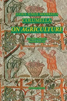 Columella: A mezőgazdaságról - Columella: On Agriculturde