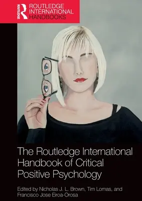 The Routledge International Handbook of Critical Positive Psychology (A kritikai pozitív pszichológia nemzetközi kézikönyve) - The Routledge International Handbook of Critical Positive Psychology