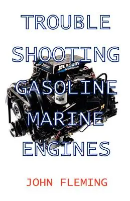 Hibaelhárítás benzines hajómotoroknál - Trouble Shooting Gasoline Marine Engines