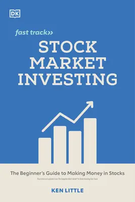 Tőzsdei befektetés Gyorspálya: The Beginner's Guide to Making Money in Stocks (A kezdők útmutatója a részvényekkel való pénzkereséshez) - Stock Market Investing Fast Track: The Beginner's Guide to Making Money in Stocks
