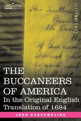 Amerika kalózai: Az 1684-es eredeti angol fordításban - The Buccaneers of America: In the Original English Translation of 1684