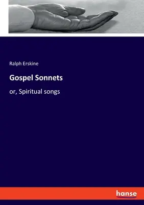 Evangéliumi szonettek: avagy, Spirituális énekek - Gospel Sonnets: or, Spiritual songs