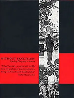 Menedék nélkül: Lynching Photography in America - Without Sanctuary: Lynching Photography in America