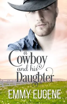 Egy cowboy és a lánya: A Johnson Brothers Novel - A Cowboy and his Daughter: A Johnson Brothers Novel