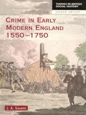 Bűnözés a kora újkori Angliában 1550-1750 - Crime in Early Modern England 1550-1750