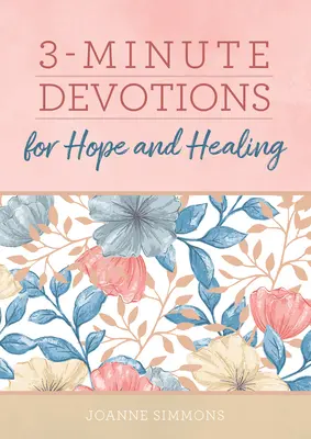 3 perces áhítatok a reményért és a gyógyulásért - 3-Minute Devotions for Hope and Healing