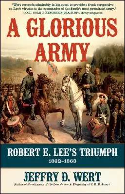 Egy dicső hadsereg: Robert E. Lee diadala, 1862-1863 - A Glorious Army: Robert E. Lee's Triumph, 1862-1863