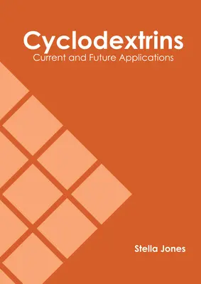 Ciklodextrinek: Cyclodeclodeclinok: Jelenlegi és jövőbeli alkalmazások - Cyclodextrins: Current and Future Applications