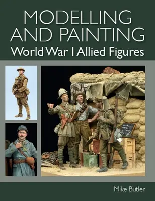 Az első világháborús szövetséges figurák modellezése és festése - Modelling and Painting World War I Allied Figures