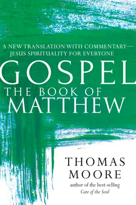 Evangélium - Máté könyve: Új fordítás kommentárral--Jézus lelkisége mindenkinek - Gospel--The Book of Matthew: A New Translation with Commentary--Jesus Spirituality for Everyone