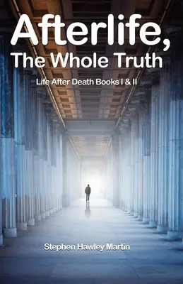 Élet a halál után, A teljes igazság: Élet a halál után I. és II. könyvek - Afterlife, The Whole Truth: Life After Death Books I & II
