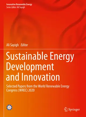 Fenntartható energiafejlesztés és innováció: A 2020-as megújulóenergia-világkongresszus (Wrec) válogatott előadásai - Sustainable Energy Development and Innovation: Selected Papers from the World Renewable Energy Congress (Wrec) 2020