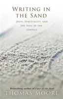 Írás a homokban - Jézus, a spiritualitás és az evangéliumok lelke - Writing in the Sand - Jesus, Spirituality and the Soul of the Gospels