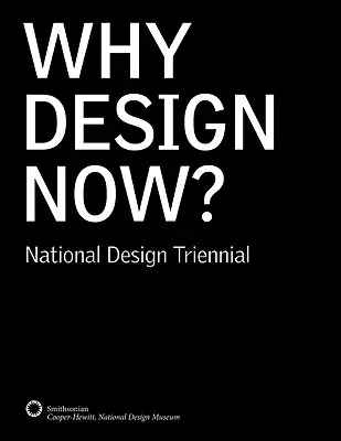 Miért most tervezzünk? Nemzeti Design Triennálé - Why Design Now?: National Design Triennial