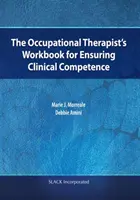 A foglalkozásterapeuta munkafüzete a klinikai kompetencia biztosításához - The Occupational Therapist's Workbook for Ensuring Clinical Competence