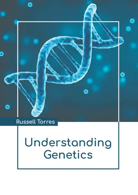 A genetika megértése - Understanding Genetics