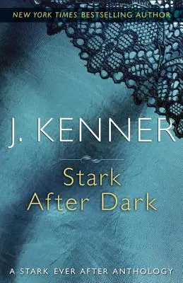 Stark After Dark: A Stark Ever After antológia - Stark After Dark: A Stark Ever After Anthology