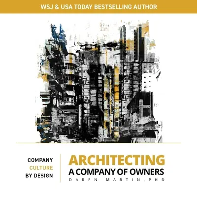 A tulajdonosok vállalatának felépítése: Vállalati kultúra tervezéssel - Architecting a Company of Owners: Company Culture by Design