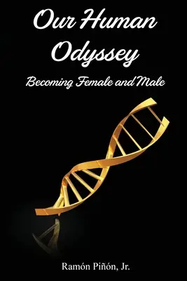 Emberi Odüsszeiánk: Nőivé és férfivá válás - Our Human Odyssey: Becoming Female and Male