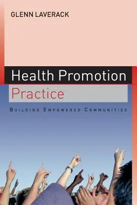 Egészségfejlesztési gyakorlat: Building Empowered Communities: Building Empowered Communities - Health Promotion Practice: Building Empowered Communities