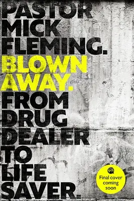 Blown Away: From Drug Dealer to Life Bringer: Cambridge hercegének előszava - Blown Away: From Drug Dealer to Life Bringer: Foreword by Hrh the Duke of Cambridge