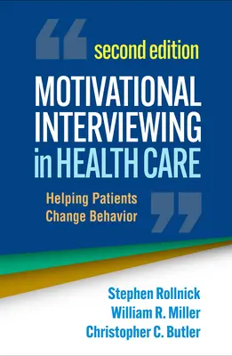 Motivációs interjúk az egészségügyben: A betegek viselkedésváltoztatásának segítése - Motivational Interviewing in Health Care: Helping Patients Change Behavior