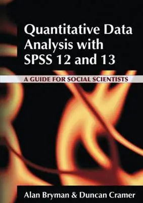 Kvantitatív adatelemzés az SPSS 12 és 13 programmal: Útmutató társadalomtudósok számára - Quantitative Data Analysis with SPSS 12 and 13: A Guide for Social Scientists