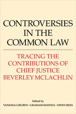 Viták a szokásjogban: Beverley McLachlin főbíró hozzájárulásának nyomon követése - Controversies in the Common Law: Tracing the Contributions of Chief Justice Beverley McLachlin