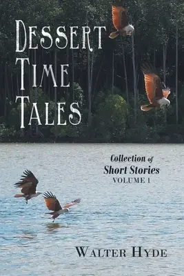 Desszertidő meséi: Rövid történetek gyűjteménye 1. kötet - Dessert Time Tales: Collection of Short Stories Volume 1