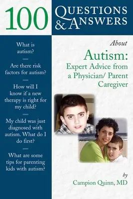 100 kérdés és válasz az autizmusról: Expert Advice from a Physician/Parent Caregiver: Szakértői tanácsok egy orvostól/szülői gondozótól - 100 Questions & Answers about Autism: Expert Advice from a Physician/Parent Caregiver: Expert Advice from a Physician/Parent Caregiver