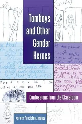 Tomboys and Other Gender Heroes (Tomboys a další genderoví hrdinové): Vyznání ze školních lavic - Tomboys and Other Gender Heroes: Confessions from the Classroom