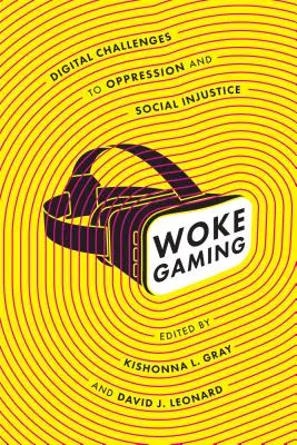 Woke Gaming: Az elnyomás és a társadalmi igazságtalanság digitális kihívásai - Woke Gaming: Digital Challenges to Oppression and Social Injustice