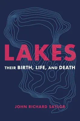 Tavak: Születésük, életük és haláluk - Lakes: Their Birth, Life, and Death