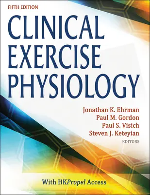 Klinikai testmozgásfiziológia: Gyakorlatmenedzsment krónikus betegségek és speciális populációk esetében - Clinical Exercise Physiology: Exercise Management for Chronic Diseases and Special Populations