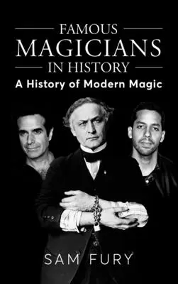 Híres mágusok a történelemben: A modern mágia története - Famous Magicians in History: A History of Modern Magic