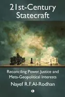 21. századi államvezetés: A hatalom, az igazságosság és a metageopolitikai érdekek összeegyeztetése - 21st-Century Statecraft: Reconciling Power, Justice and Meta-Geopolitical Interests