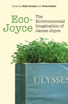 Öko-Joyce: James Joyce környezetvédelmi képzelete - Eco-Joyce: The Environmental Imagination of James Joyce