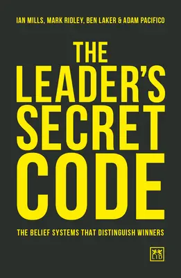 A vezető titkos kódja: A győzteseket megkülönböztető hitrendszerek - The Leader's Secret Code: The Belief Systems That Distinguish Winners