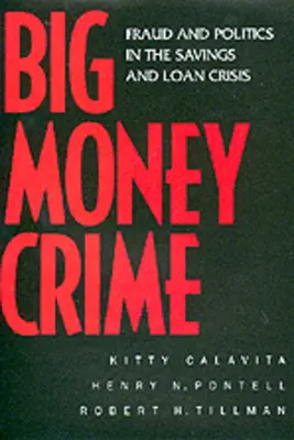 Big Money Crime: Csalás és politika a takarék- és hitelválságban - Big Money Crime: Fraud and Politics in the Savings and Loan Crisis