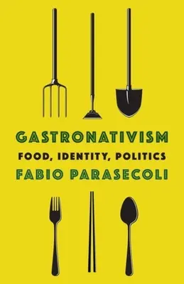 Gasztronativizmus: Food, Identity, Politics - Gastronativism: Food, Identity, Politics