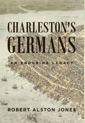 Charleston németjei: Charstoniak: Egy maradandó örökség - Charleston's Germans: An Enduring Legacy