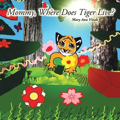 Anyu, hol lakik a tigris? - Mommy, Where Does Tiger Live?