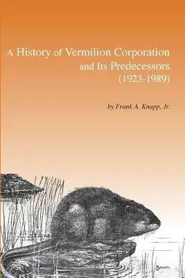 A Vermilion Corporation és elődeinek története (1923-1989) - A History of Vermilion Corporation and Its Predecessors (1923-1989)