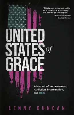 United States of Grace: A Memoir of Homelessness, Addiction, Incarceration, and Hope (Emlékirat a hajléktalanságról, függőségről, bebörtönzésről és reményről) - United States of Grace: A Memoir of Homelessness, Addiction, Incarceration, and Hope