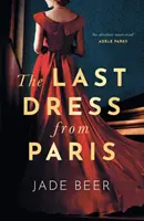 Utolsó ruha Párizsból - A 2022-es nyár elbűvölő, romantikus, kettős idősíkú olvasmánya - Last Dress from Paris - The glamorous, romantic dual-timeline read of summer 2022