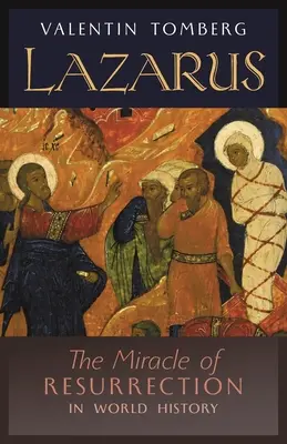 Lázár: A feltámadás csodája a világtörténelemben - Lazarus: The Miracle of Resurrection in World History