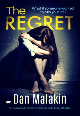 A megbánás: Egy addiktív pszichológiai feszültséggel teli thriller - The Regret: An Addictive Psychological Suspense Thriller