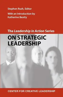 The Leadership in Action Series: A stratégiai vezetésről - The Leadership in Action Series: On Strategic Leadership